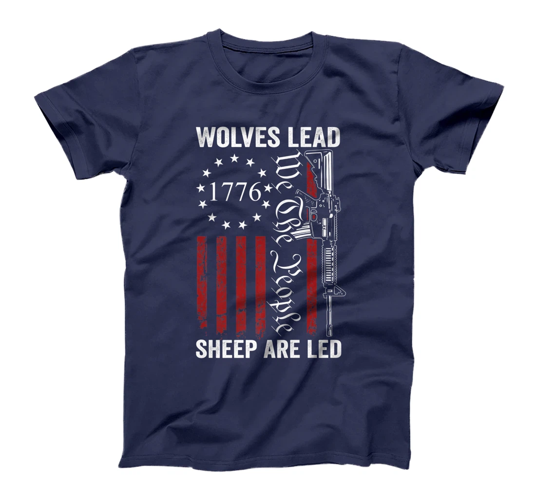 Wolves Lead Sheep Are Led - Pro Gun Rights 2nd Amendment T-Shirt, Women T-Shirt