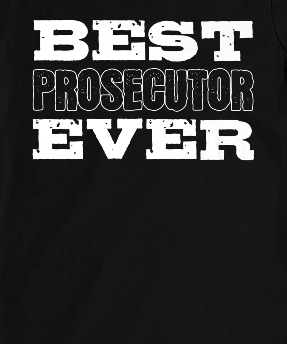 Best Prosecutor Ever Best Prosecutor T-Shirt, Women T-Shirt