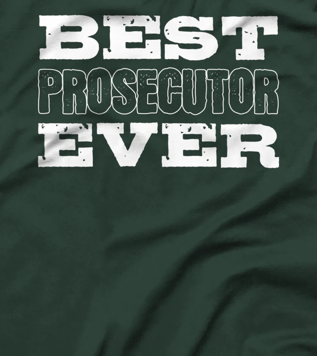 Best Prosecutor Ever Best Prosecutor T-Shirt, Women T-Shirt