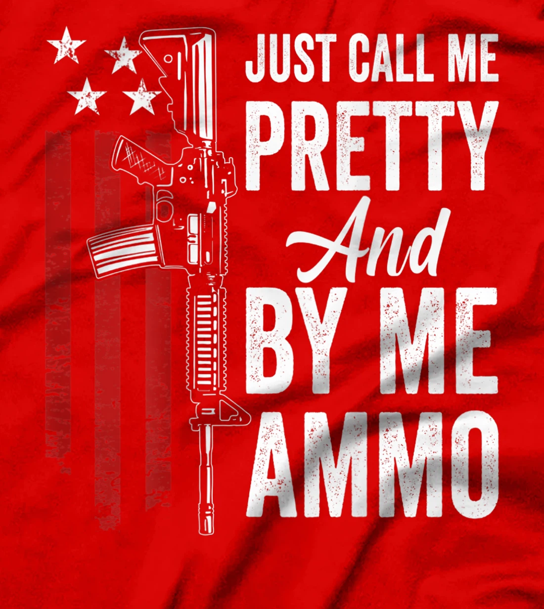 Just Call Me Pretty And Buy Me Ammo - Womens AR15 Gun (BACK) T-Shirt, Women T-Shirt