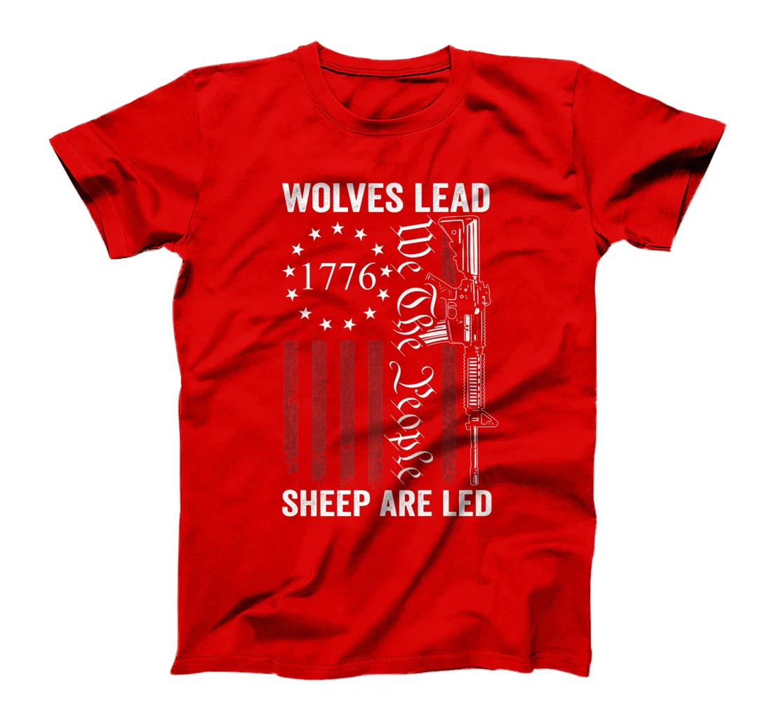 Wolves Lead Sheep Are Led - Pro Gun Rights 2nd Amendment T-Shirt, Women T-Shirt