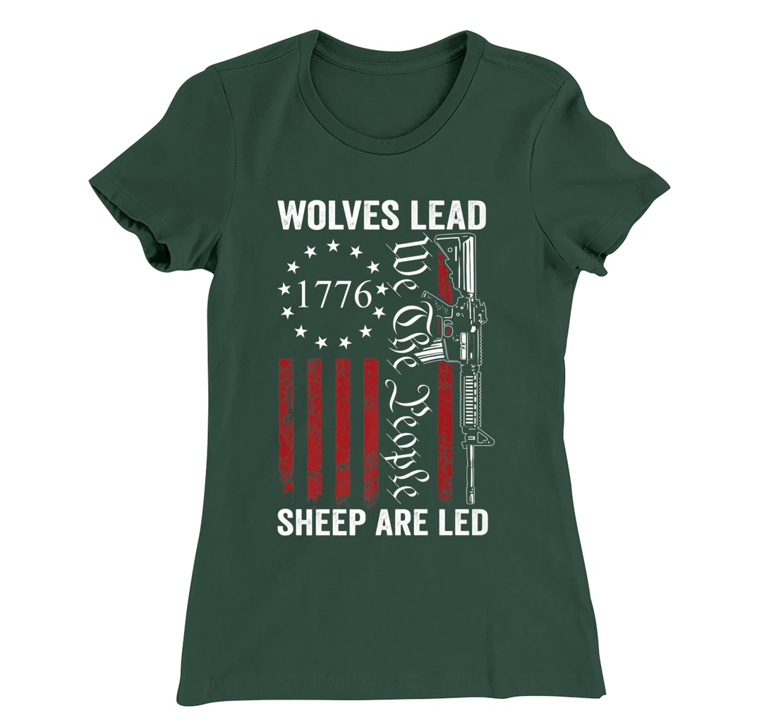 Wolves Lead Sheep Are Led - Pro Gun Rights 2nd Amendment T-Shirt, Women T-Shirt