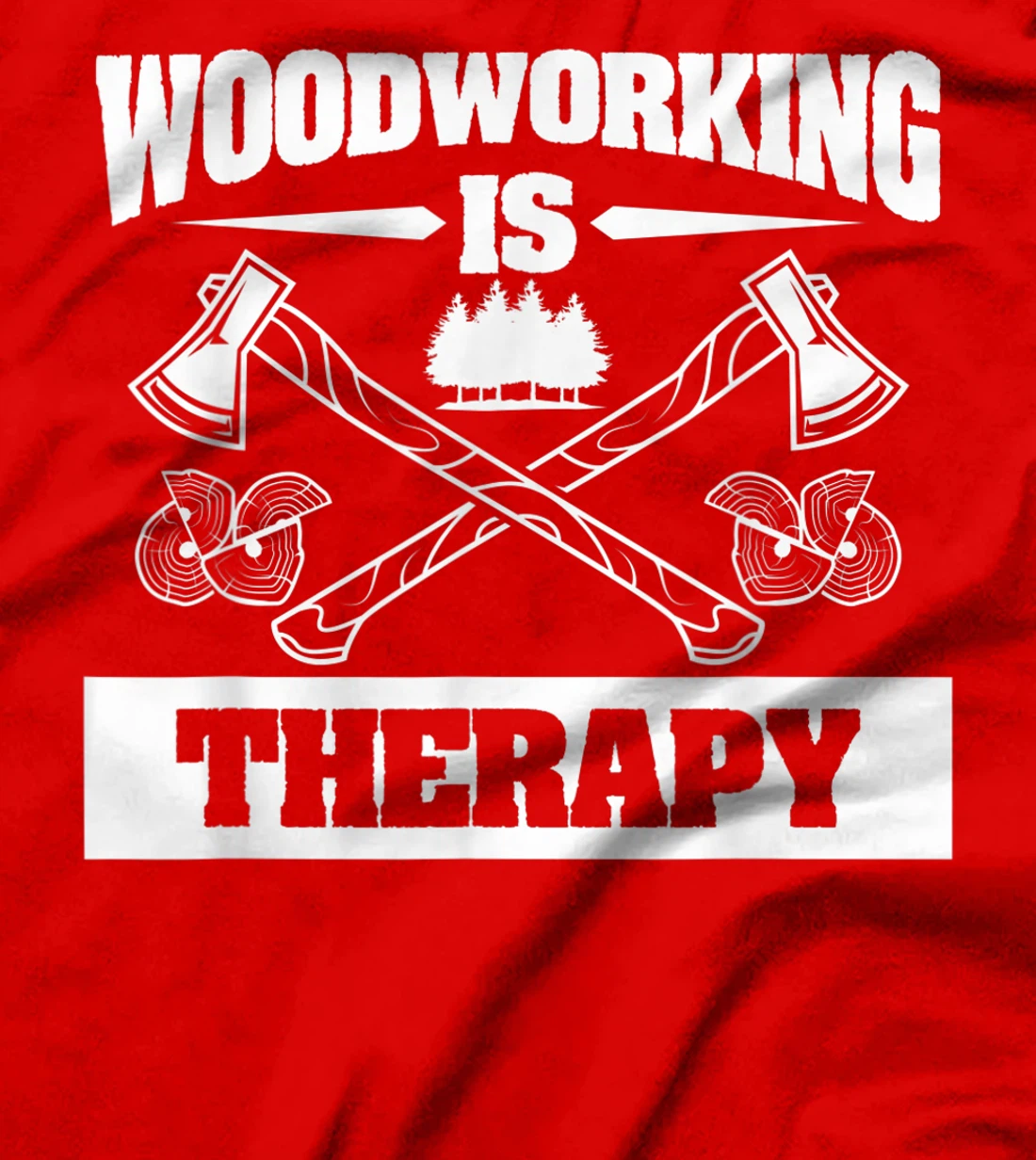 Woodworking Is Therapy For A Woodworker T-Shirt, Women T-Shirt