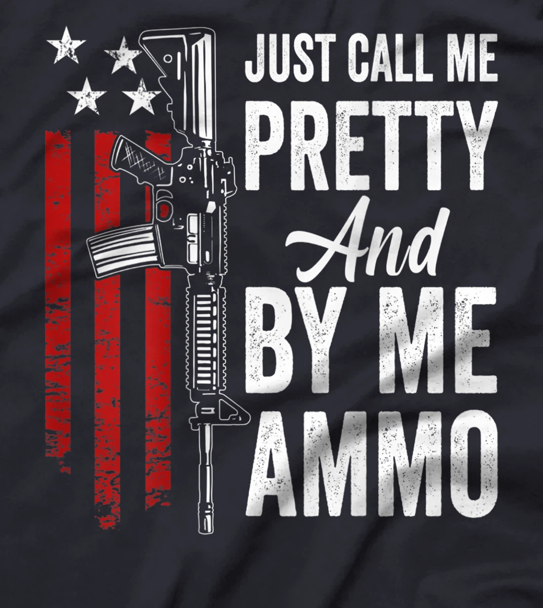 Just Call Me Pretty And Buy Me Ammo - Womens AR15 Gun (BACK) T-Shirt, Women T-Shirt