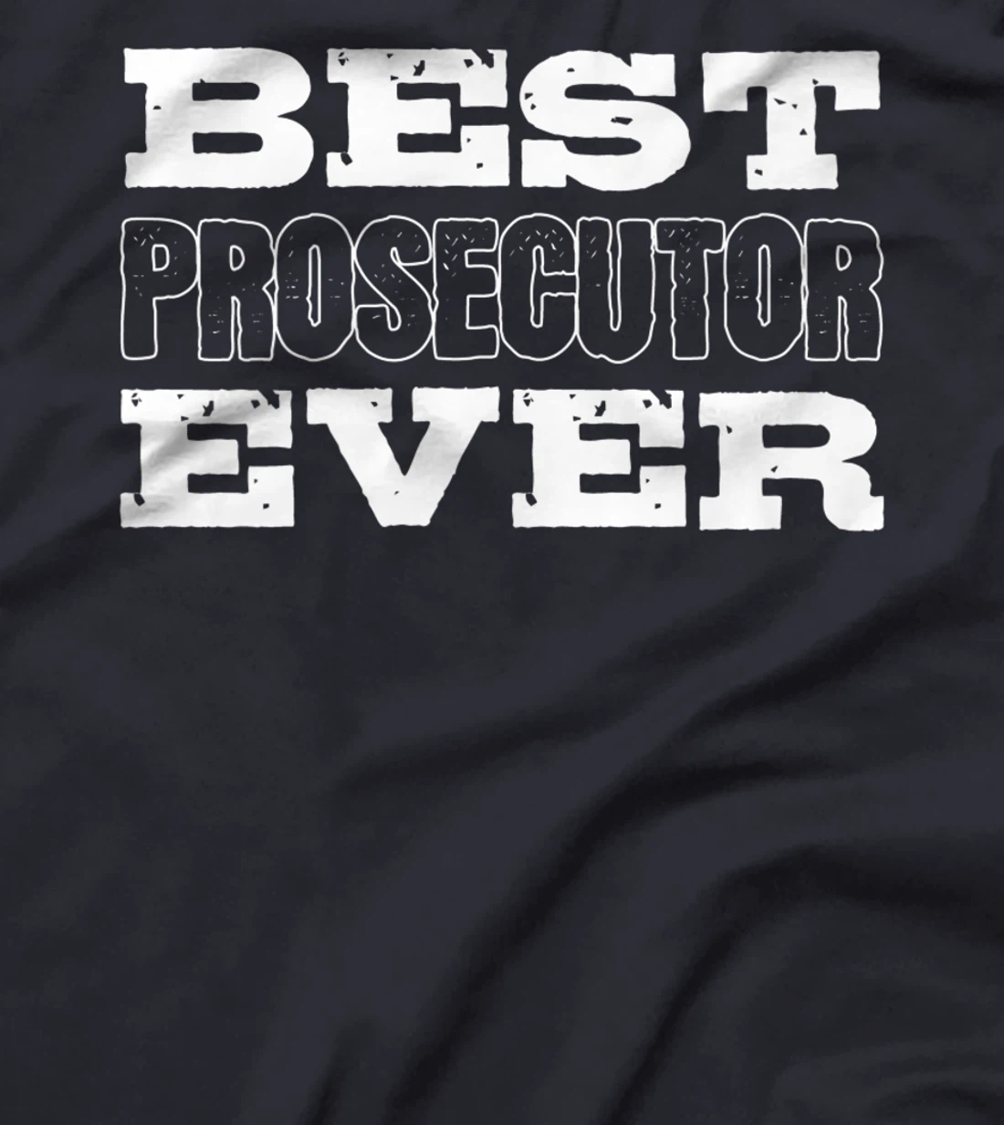 Best Prosecutor Ever Best Prosecutor T-Shirt, Women T-Shirt