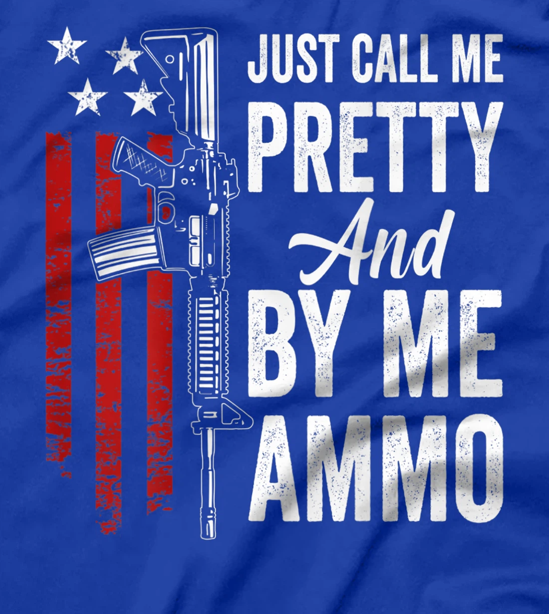 Just Call Me Pretty And Buy Me Ammo - Womens AR15 Gun (BACK) T-Shirt, Women T-Shirt