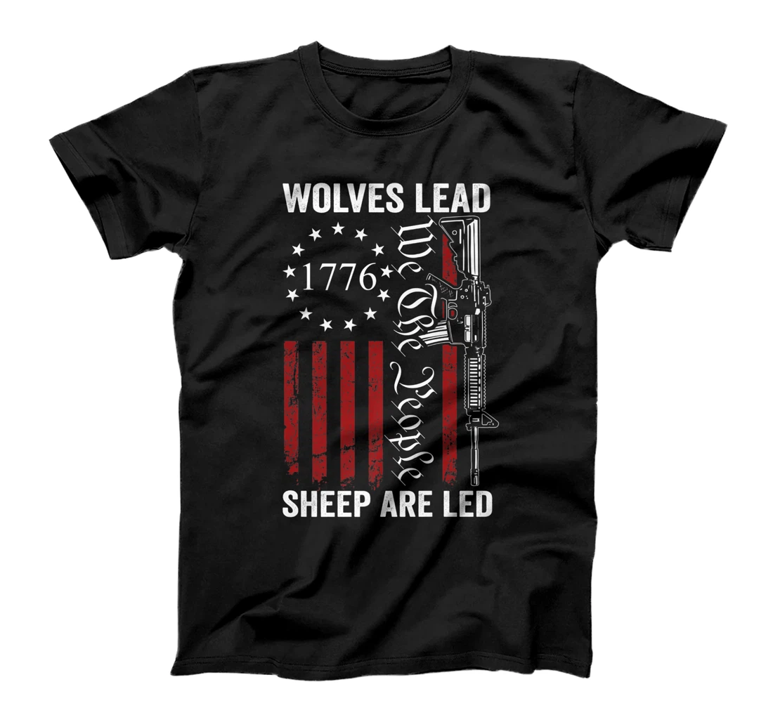 Wolves Lead Sheep Are Led - Pro Gun Rights 2nd Amendment T-Shirt, Women T-Shirt