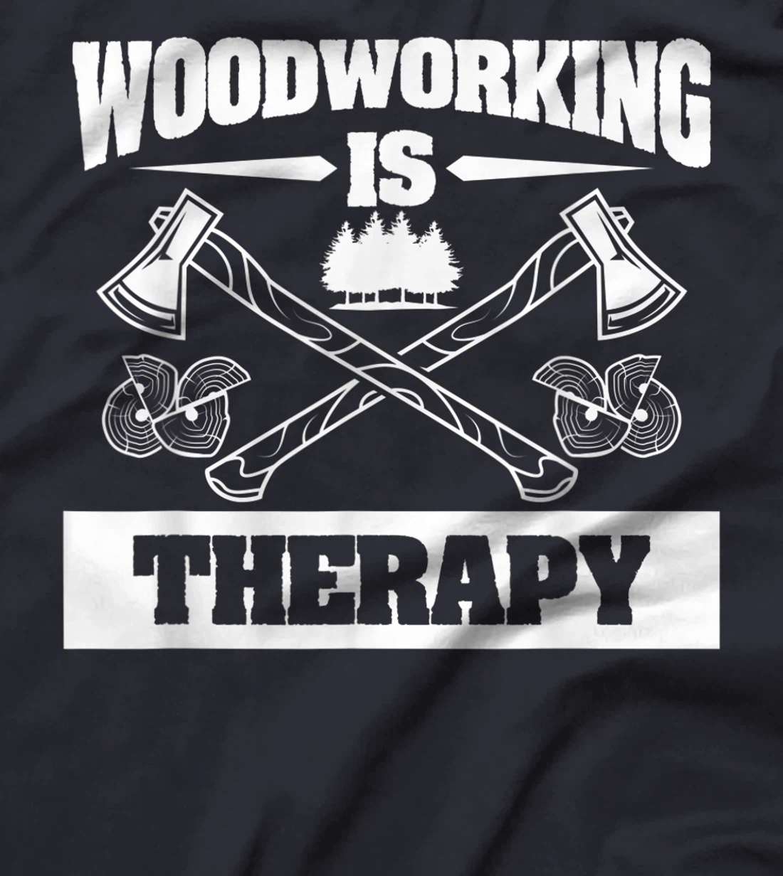 Woodworking Is Therapy For A Woodworker T-Shirt, Women T-Shirt