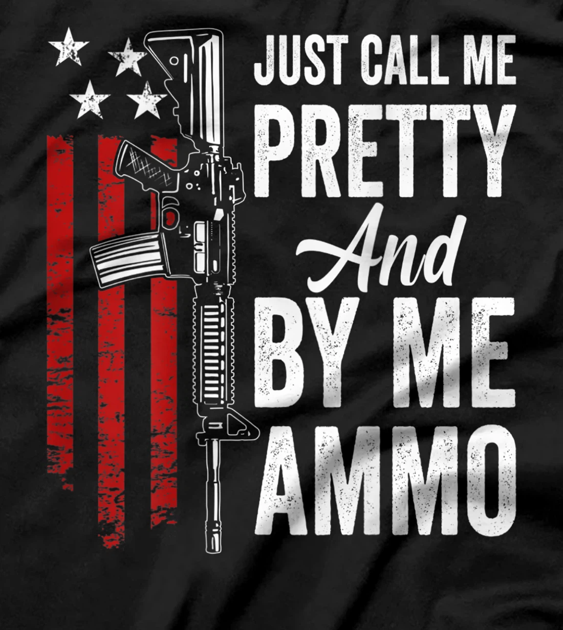 Just Call Me Pretty And Buy Me Ammo - Womens AR15 Gun (BACK) T-Shirt, Women T-Shirt