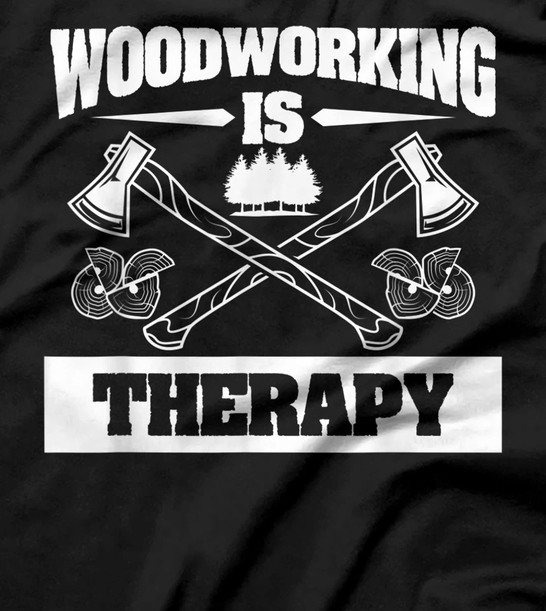 Woodworking Is Therapy For A Woodworker T-Shirt, Women T-Shirt