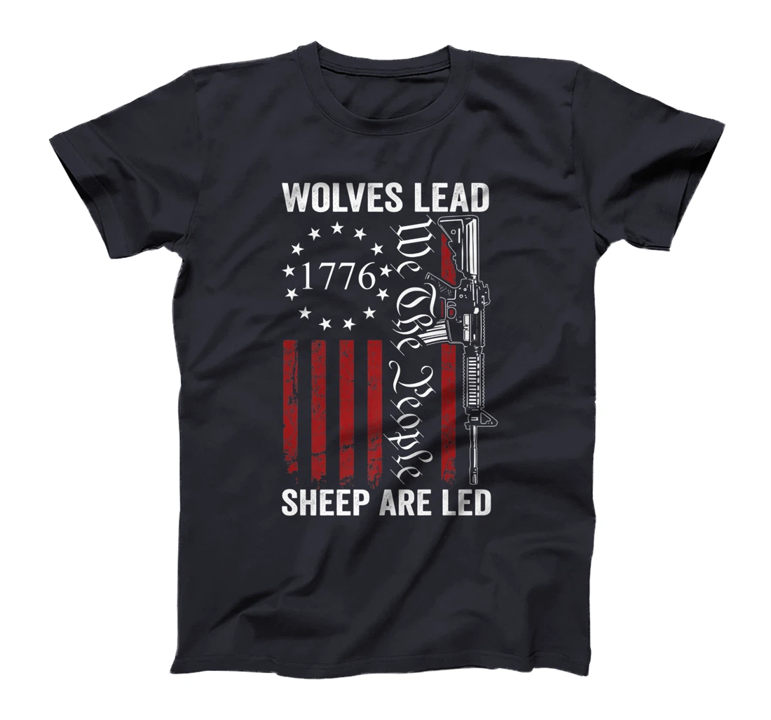 Wolves Lead Sheep Are Led - Pro Gun Rights 2nd Amendment T-Shirt, Women T-Shirt