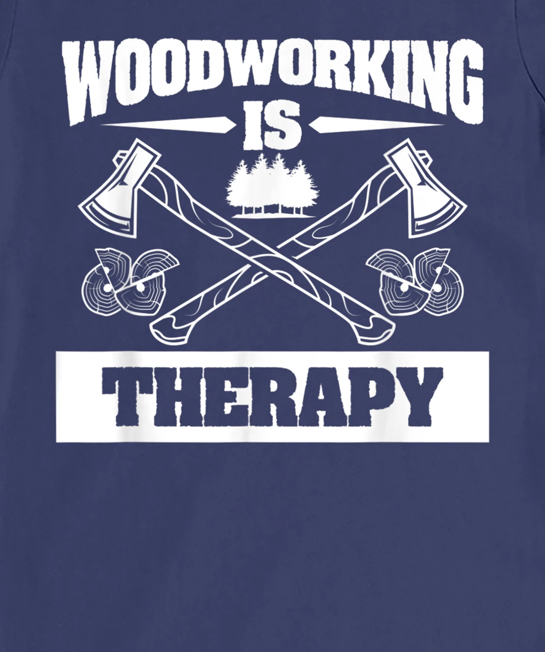 Woodworking Is Therapy For A Woodworker T-Shirt, Women T-Shirt