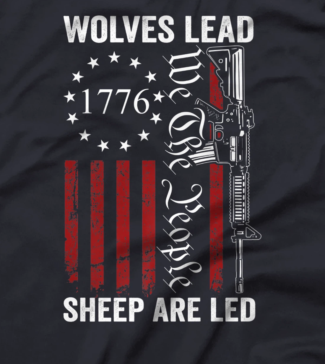 Wolves Lead Sheep Are Led - Pro Gun Rights 2nd Amendment T-Shirt, Women T-Shirt