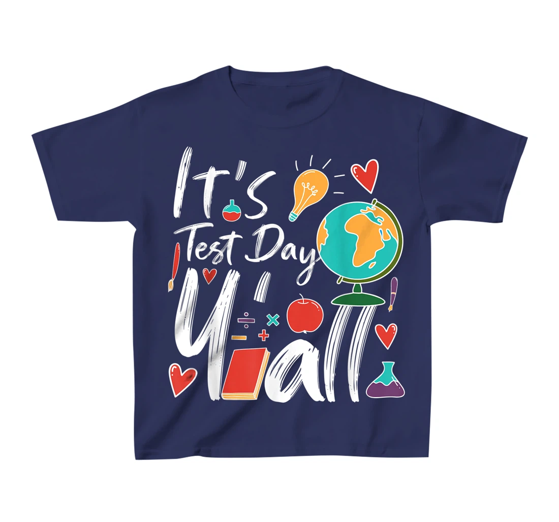 It's Test Day Y'all Teacher Testing Day T-Shirt, Kid T-Shirt and Women T-Shirt