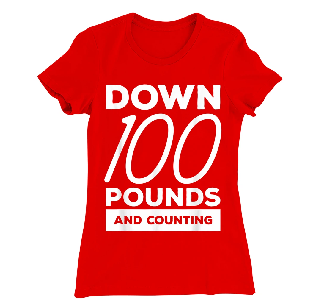 Down 100 Pounds And Counting Surgery Weight Loss Workout T-Shirt, Women T-Shirt