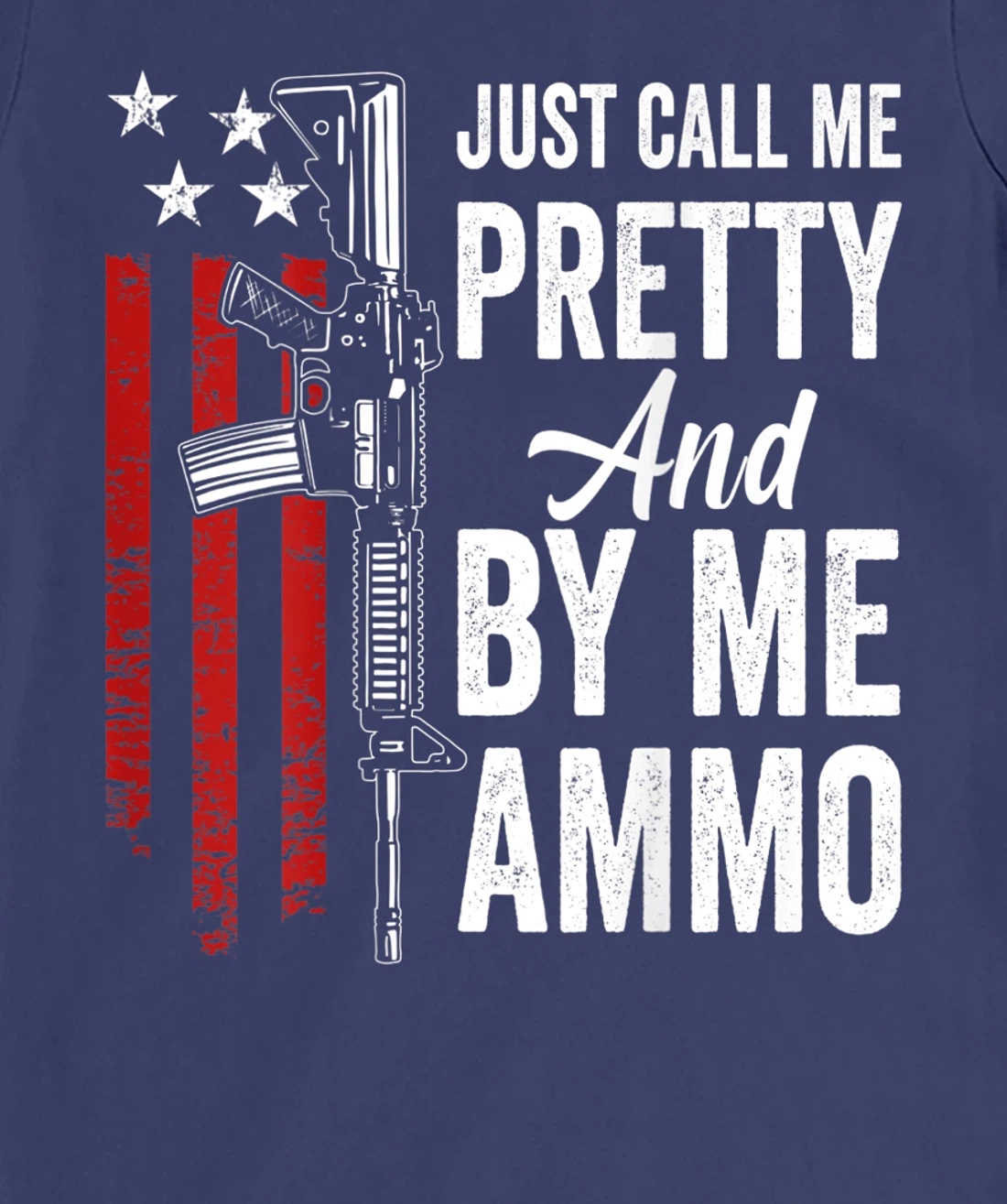 Just Call Me Pretty And Buy Me Ammo - Womens AR15 Gun (BACK) T-Shirt, Women T-Shirt