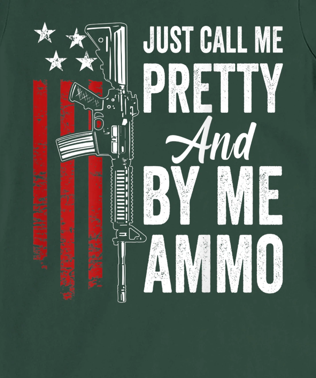Just Call Me Pretty And Buy Me Ammo - Womens AR15 Gun (BACK) T-Shirt, Women T-Shirt