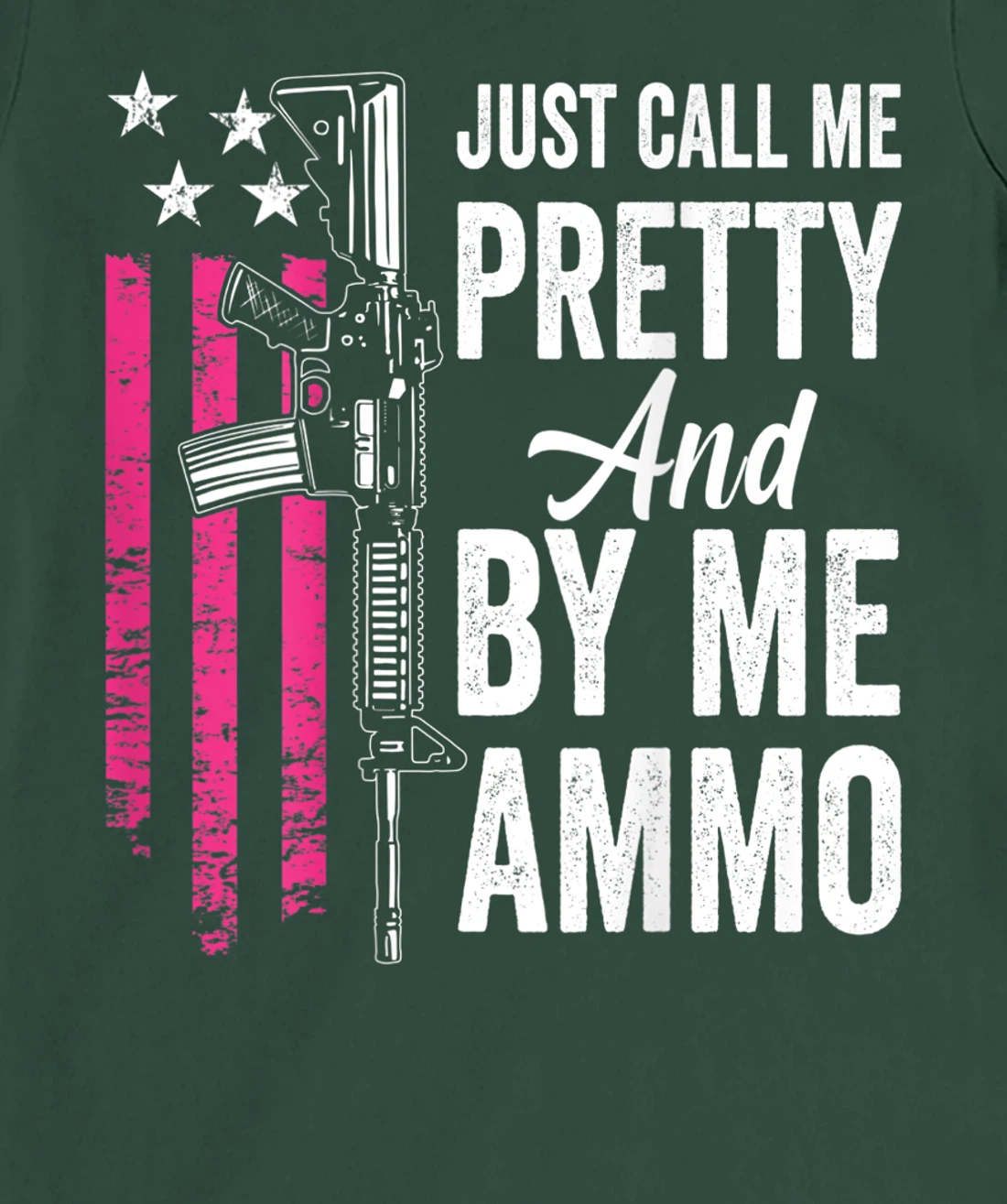 Just Call Me Pretty And Buy Me Ammo - Ladies AR15 Gun (BACK) T-Shirt, Women T-Shirt