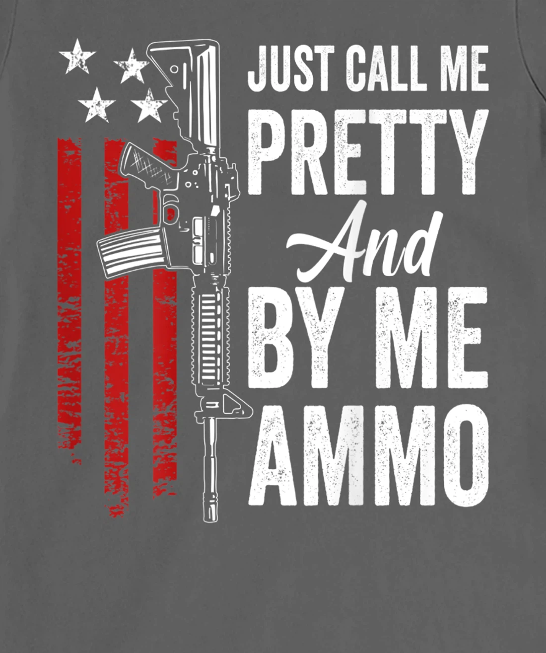Just Call Me Pretty And Buy Me Ammo - Womens AR15 Gun (BACK) T-Shirt, Women T-Shirt
