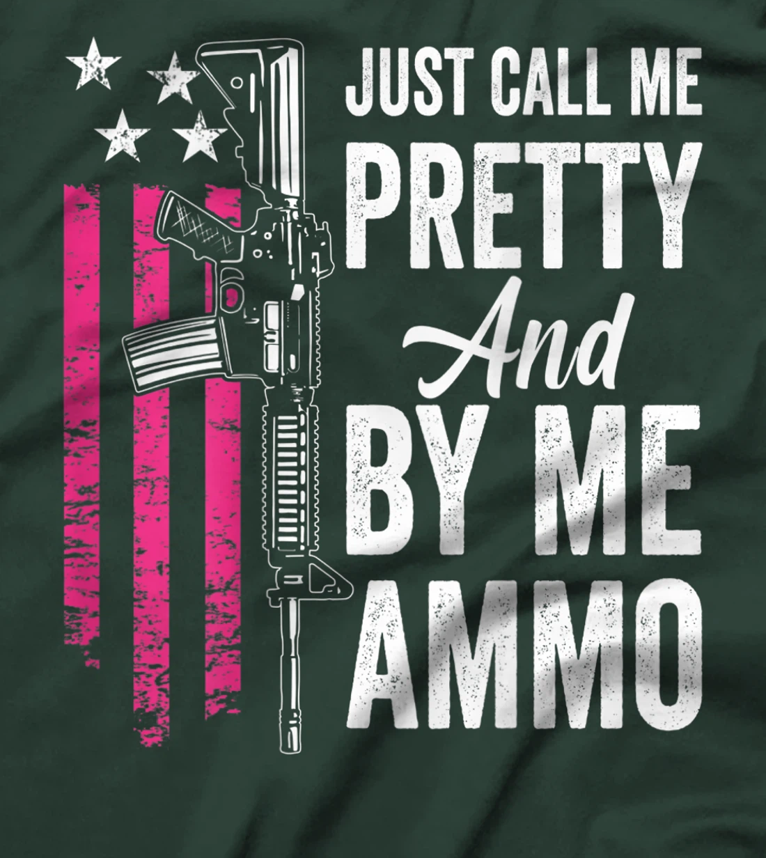 Just Call Me Pretty And Buy Me Ammo - Ladies AR15 Gun (BACK) T-Shirt, Women T-Shirt