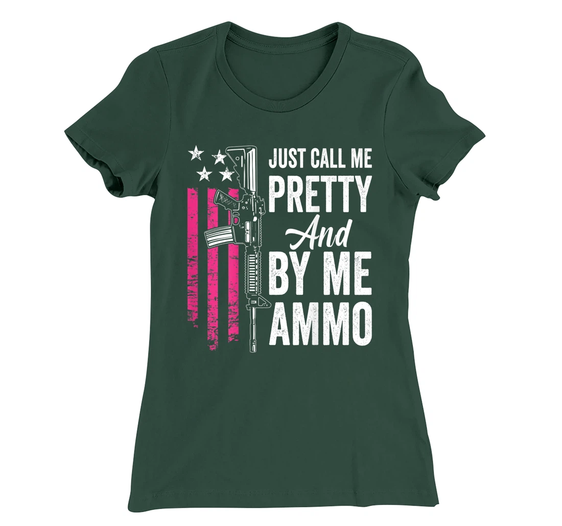 Just Call Me Pretty And Buy Me Ammo - Ladies AR15 Gun (BACK) T-Shirt, Women T-Shirt
