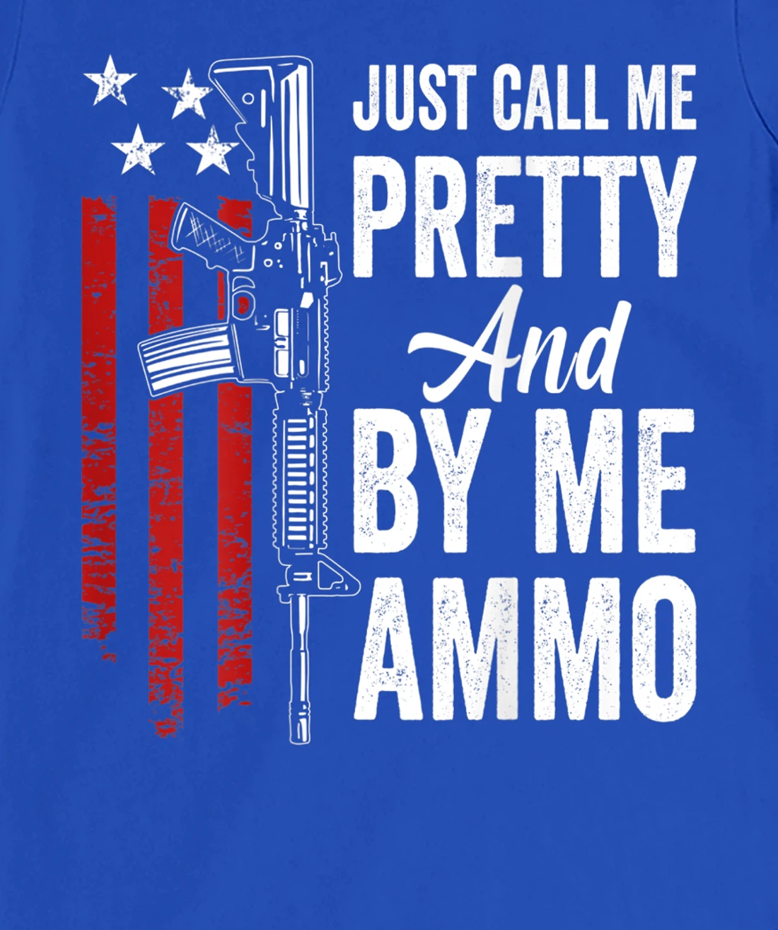 Just Call Me Pretty And Buy Me Ammo - Womens AR15 Gun (BACK) T-Shirt, Women T-Shirt