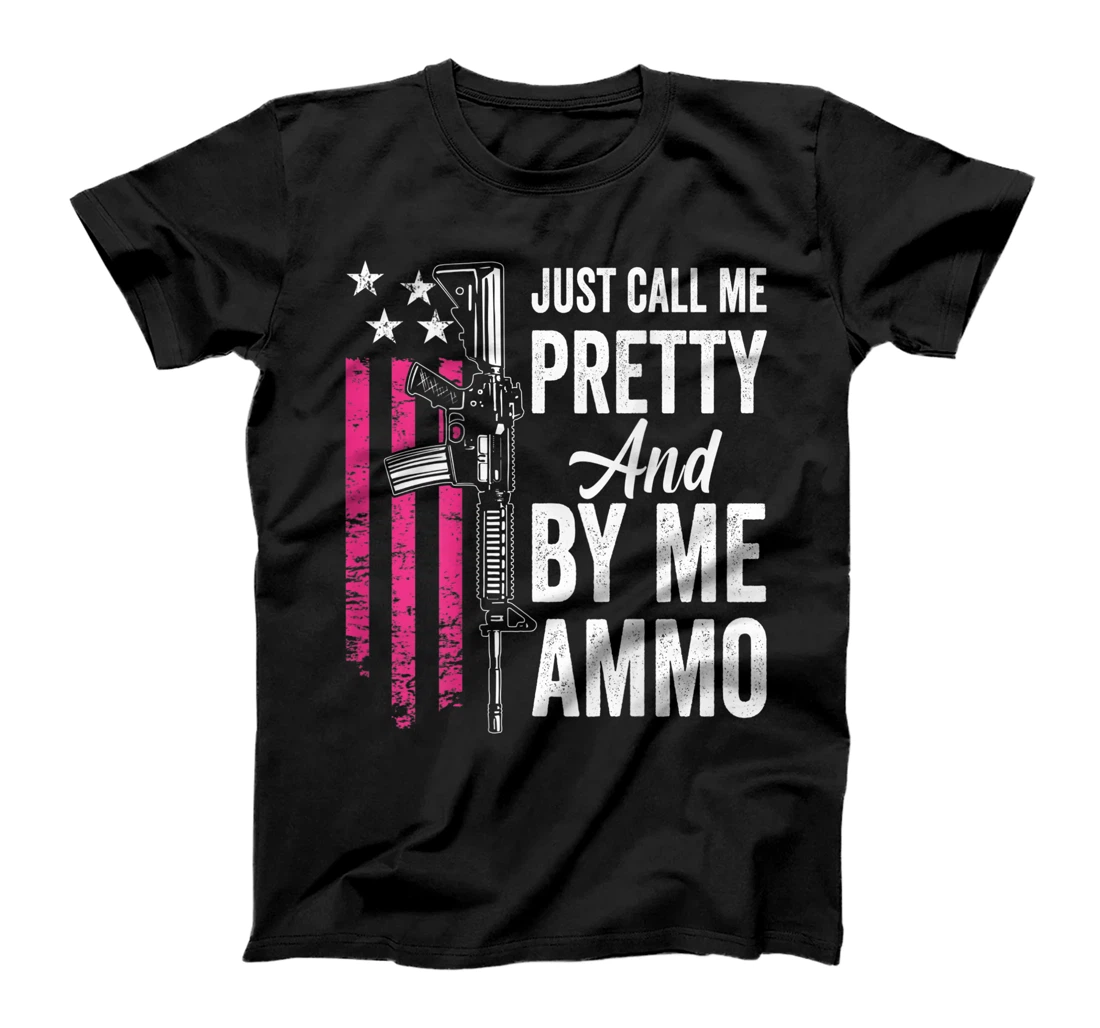 Just Call Me Pretty And Buy Me Ammo - Ladies AR15 Gun (BACK) T-Shirt, Women T-Shirt