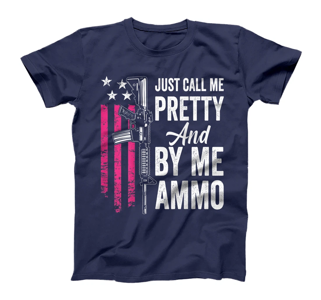 Just Call Me Pretty And Buy Me Ammo - Ladies AR15 Gun (BACK) T-Shirt, Women T-Shirt