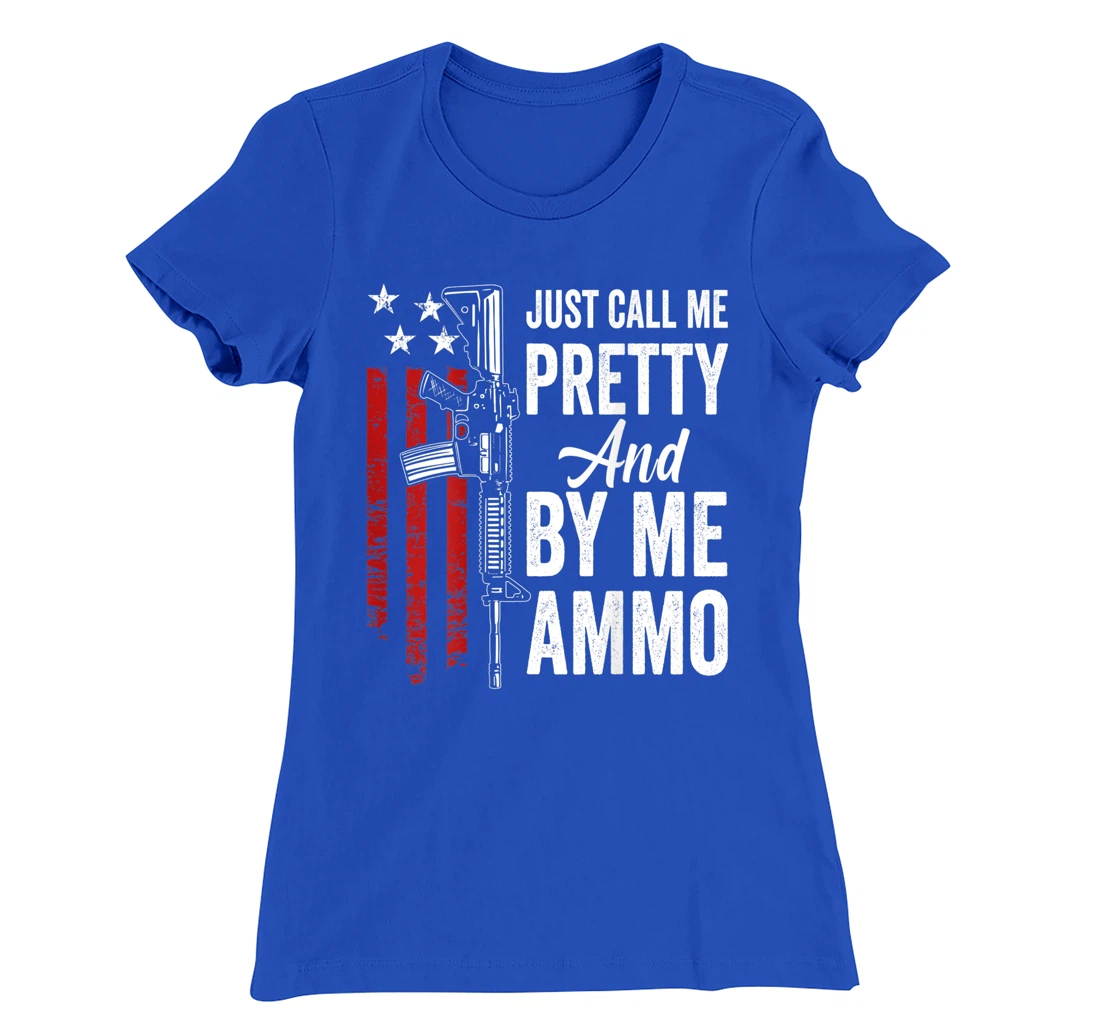Just Call Me Pretty And Buy Me Ammo - Womens AR15 Gun (BACK) T-Shirt, Women T-Shirt