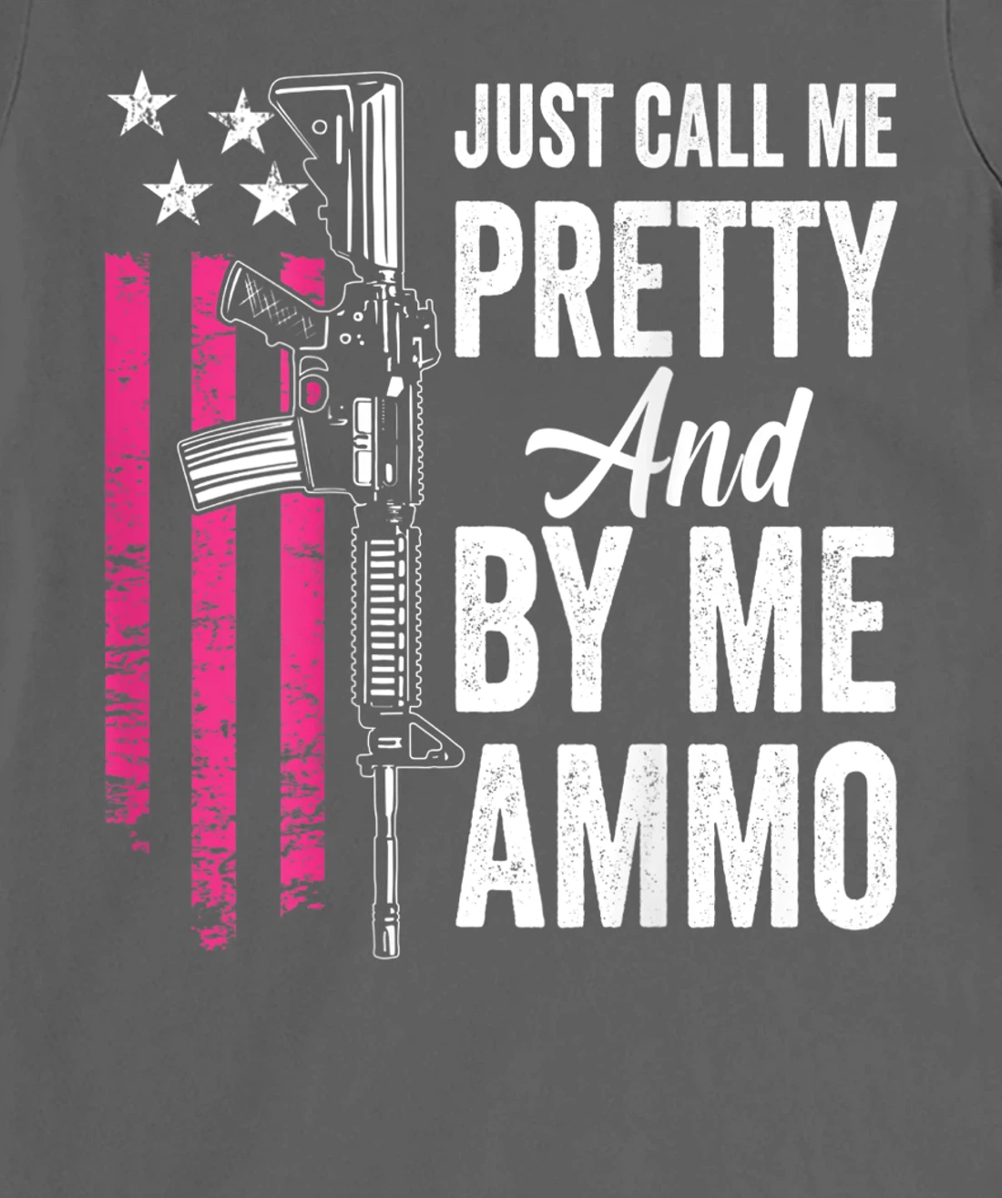 Just Call Me Pretty And Buy Me Ammo - Ladies AR15 Gun (BACK) T-Shirt, Women T-Shirt
