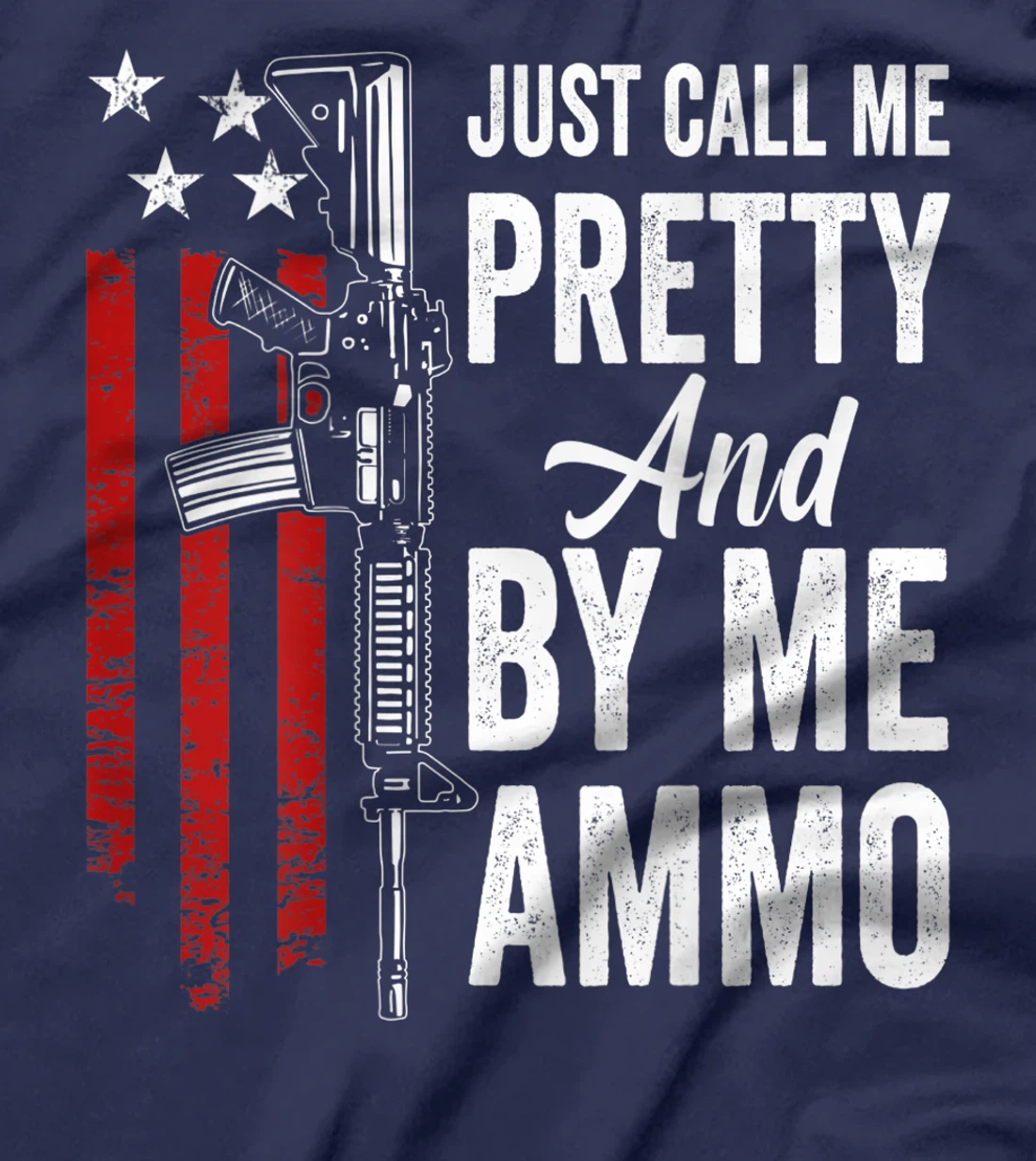 Just Call Me Pretty And Buy Me Ammo - Womens AR15 Gun (BACK) T-Shirt, Women T-Shirt