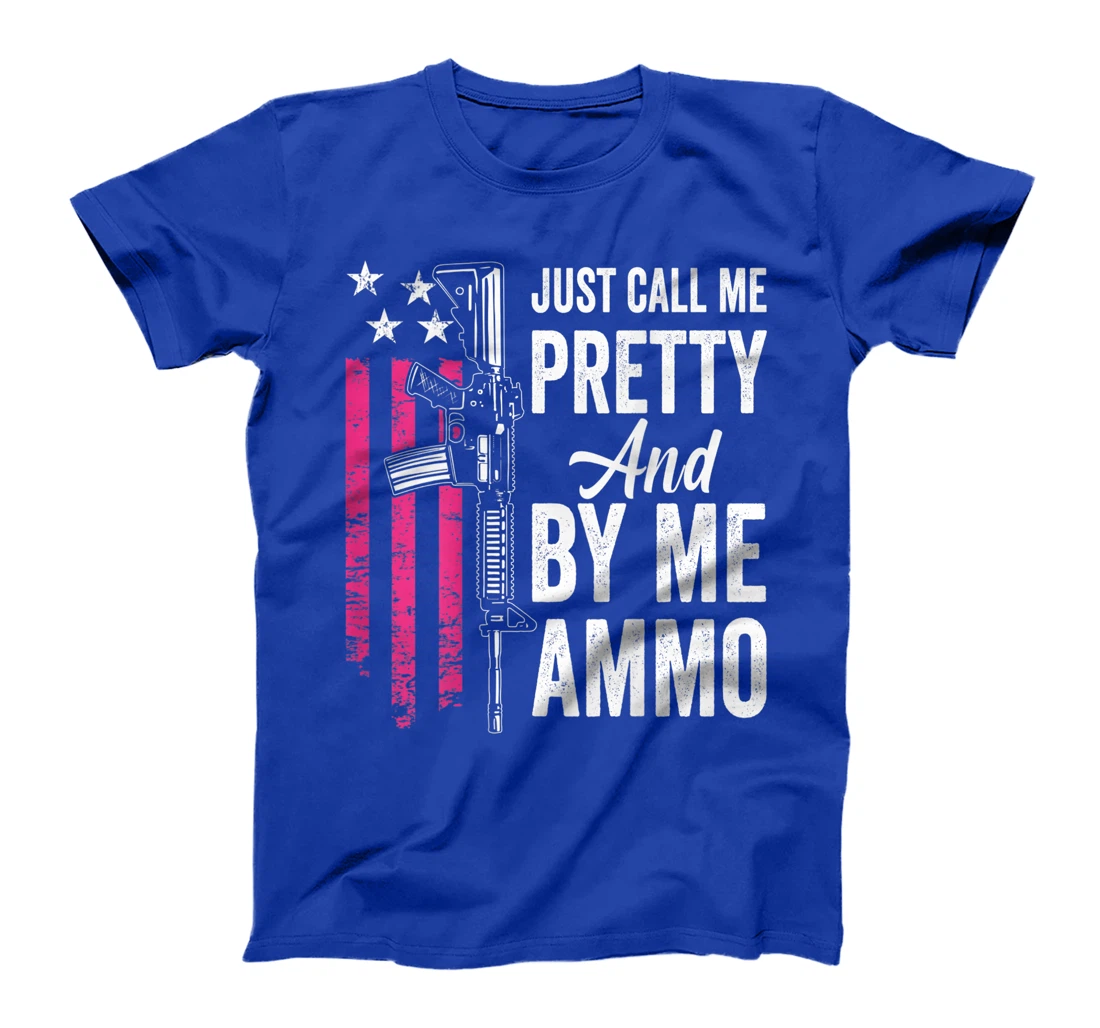 Just Call Me Pretty And Buy Me Ammo - Ladies AR15 Gun (BACK) T-Shirt, Women T-Shirt