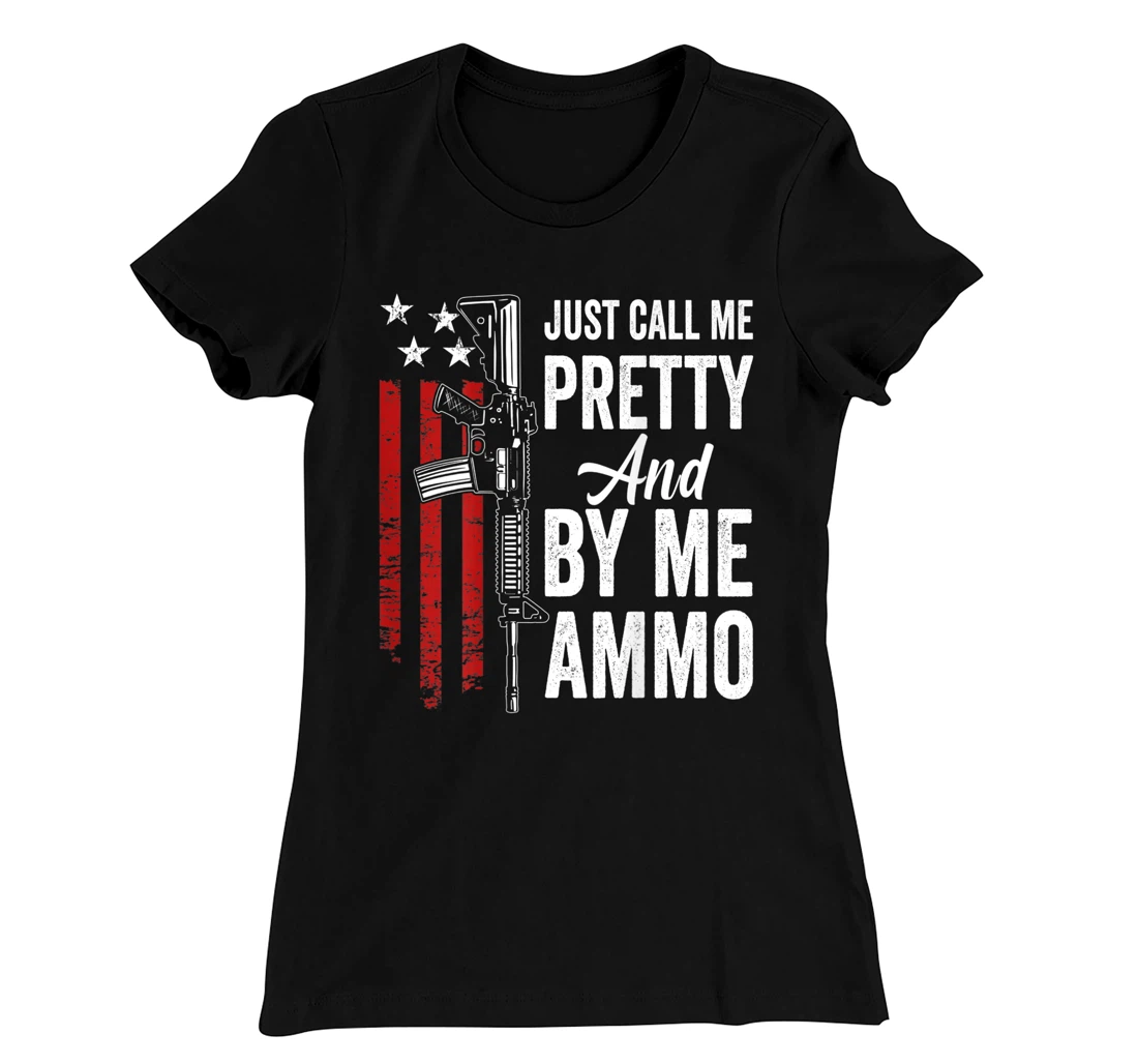 Just Call Me Pretty And Buy Me Ammo - Womens AR15 Gun (BACK) T-Shirt, Women T-Shirt