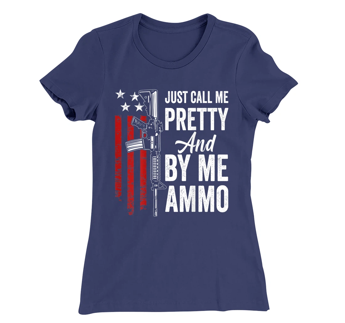 Just Call Me Pretty And Buy Me Ammo - Womens AR15 Gun (BACK) T-Shirt, Women T-Shirt