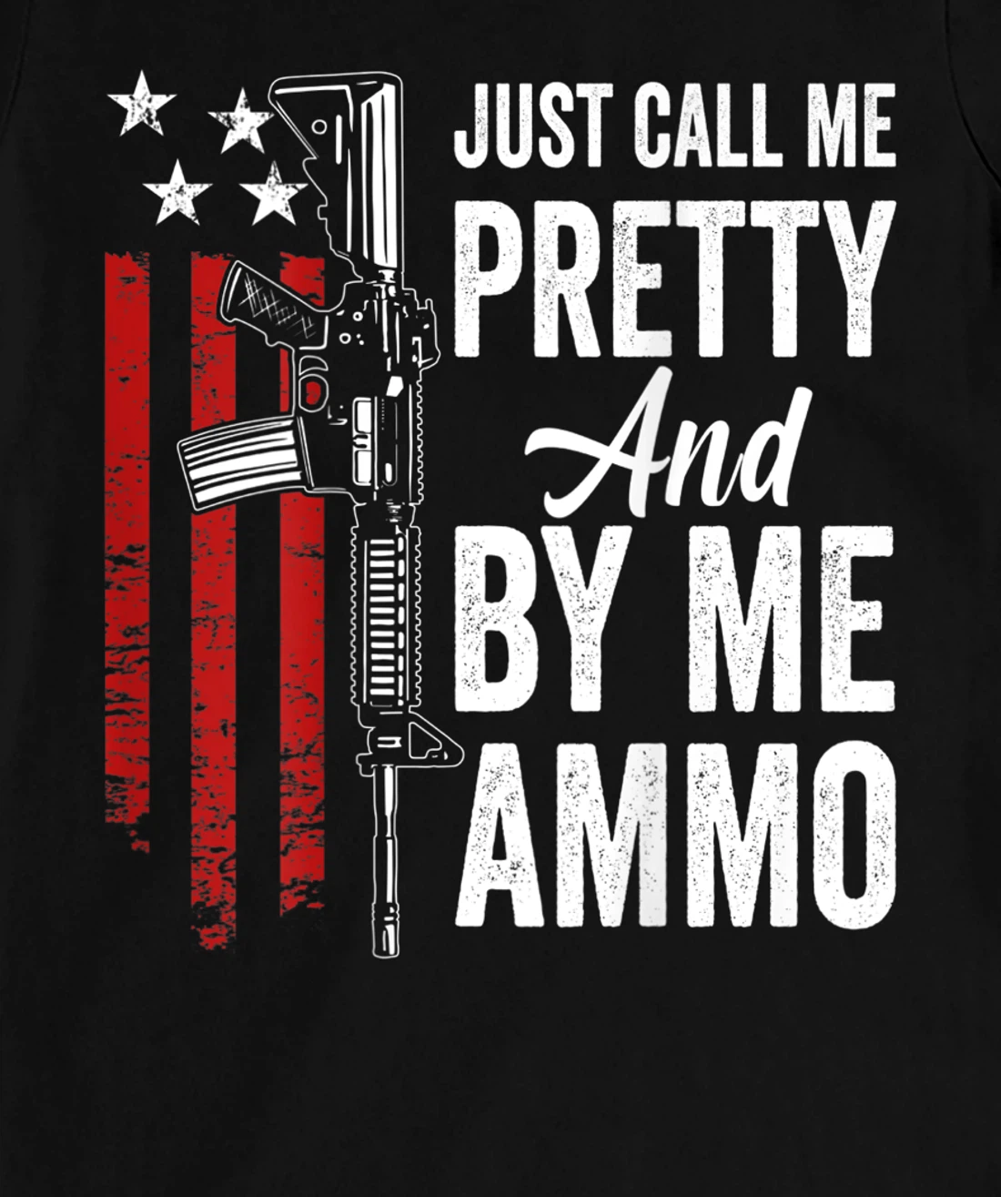 Just Call Me Pretty And Buy Me Ammo - Womens AR15 Gun (BACK) T-Shirt, Women T-Shirt