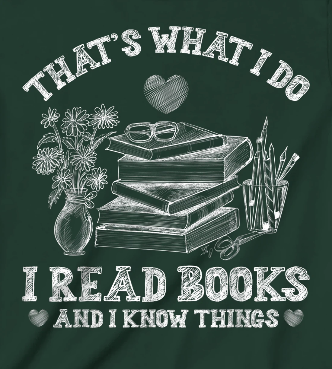 That's What I Do I Read Books and I Know Things Sketching T-Shirt, Kid T-Shirt and Women T-Shirt