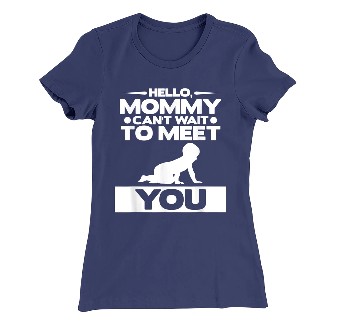 Hello Mommy Can't Wait To Meet You Pregnancy Announcement T-Shirt, Women T-Shirt