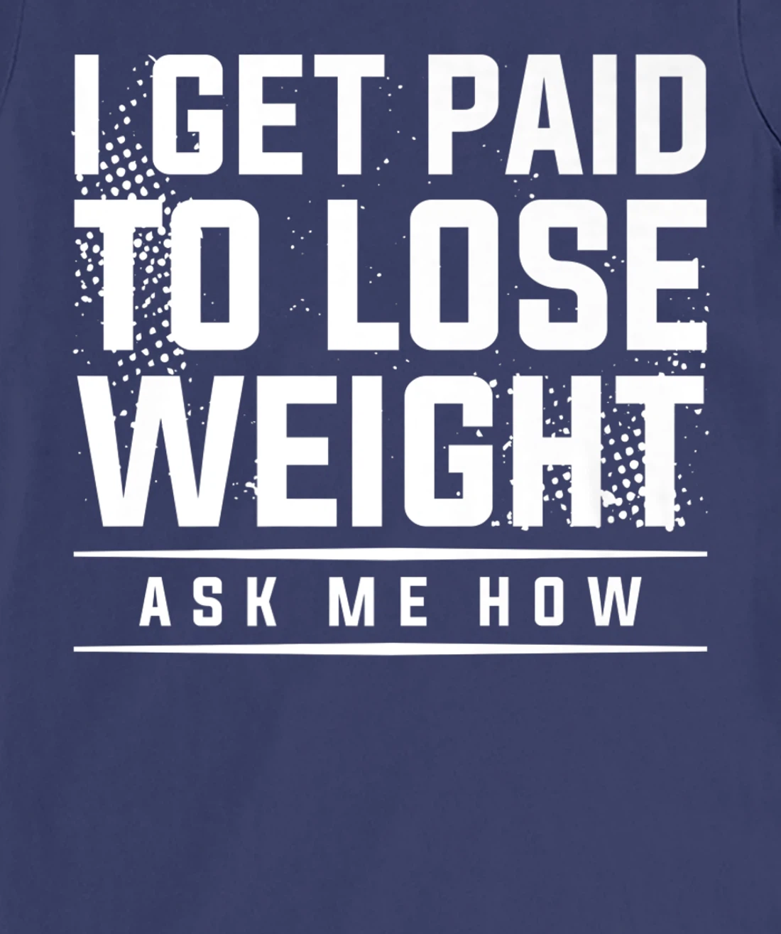 I Get Paid To Lose Weight Ask Me How Weight Loss Workout T-Shirt, Women T-Shirt