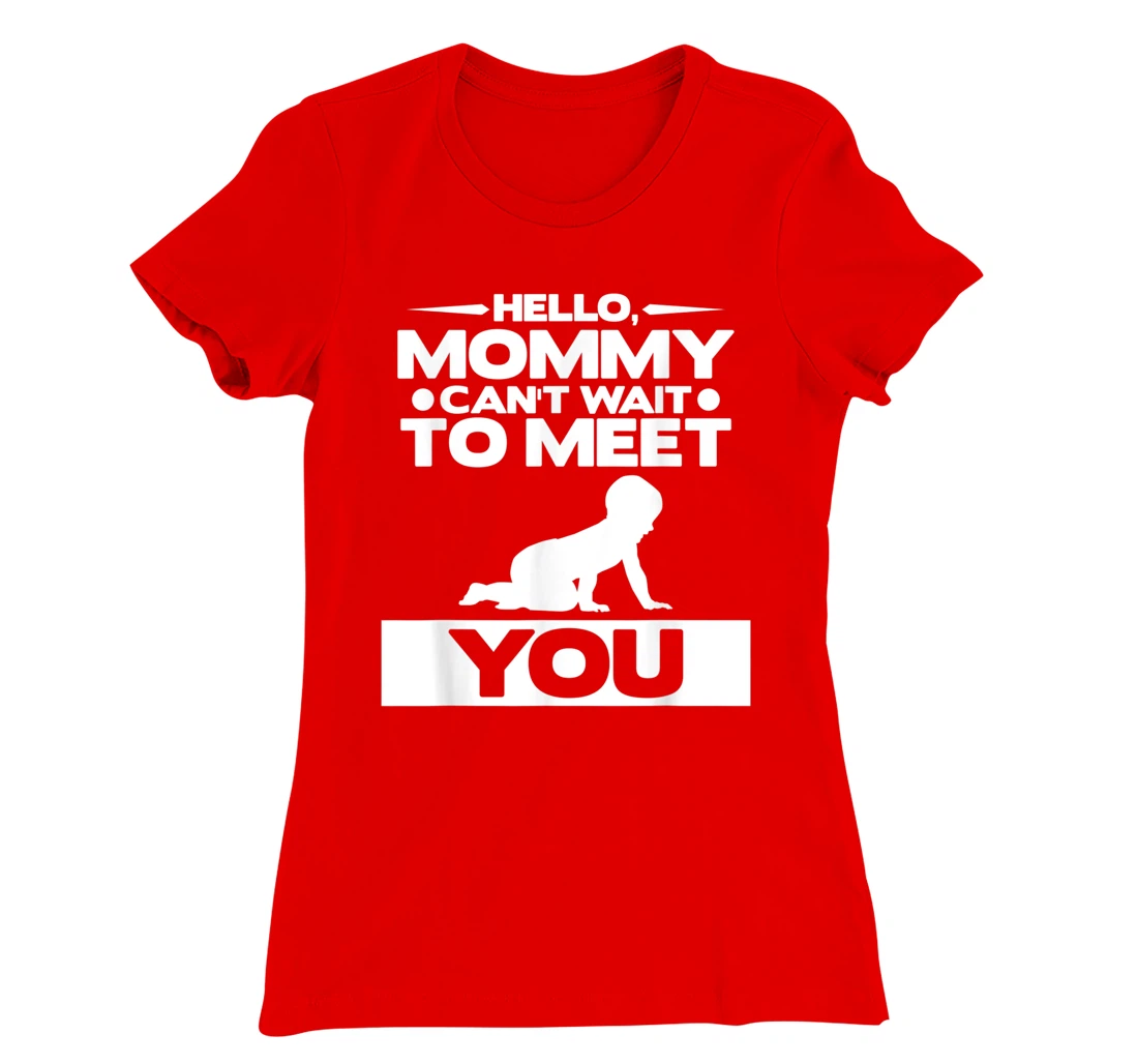Hello Mommy Can't Wait To Meet You Pregnancy Announcement T-Shirt, Women T-Shirt