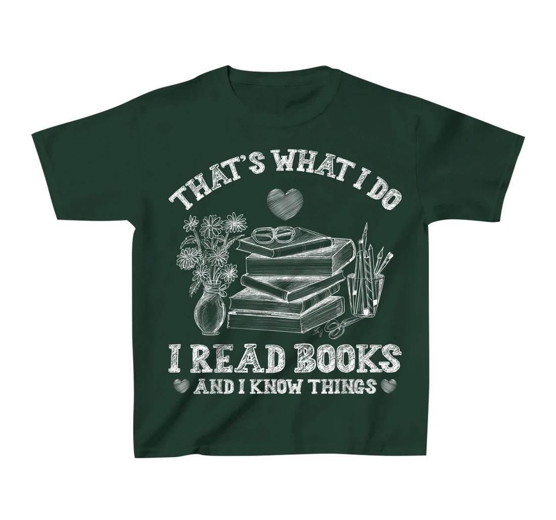 That's What I Do I Read Books and I Know Things Sketching T-Shirt, Kid T-Shirt and Women T-Shirt