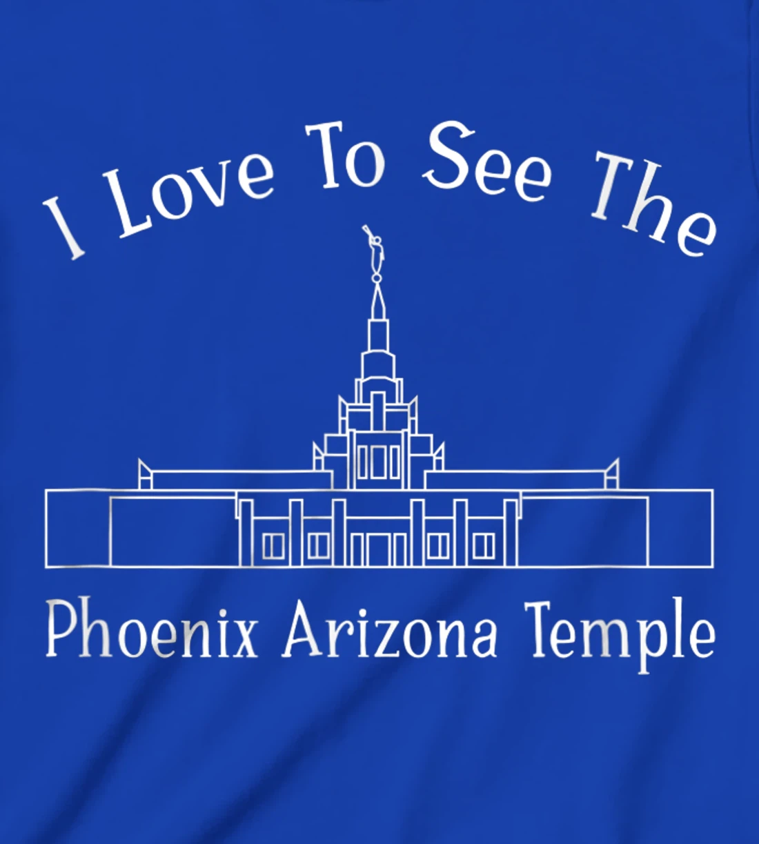 Phoenix AZ Temple, I love to see my temple, happy T-Shirt, Kid T-Shirt and Women T-Shirt