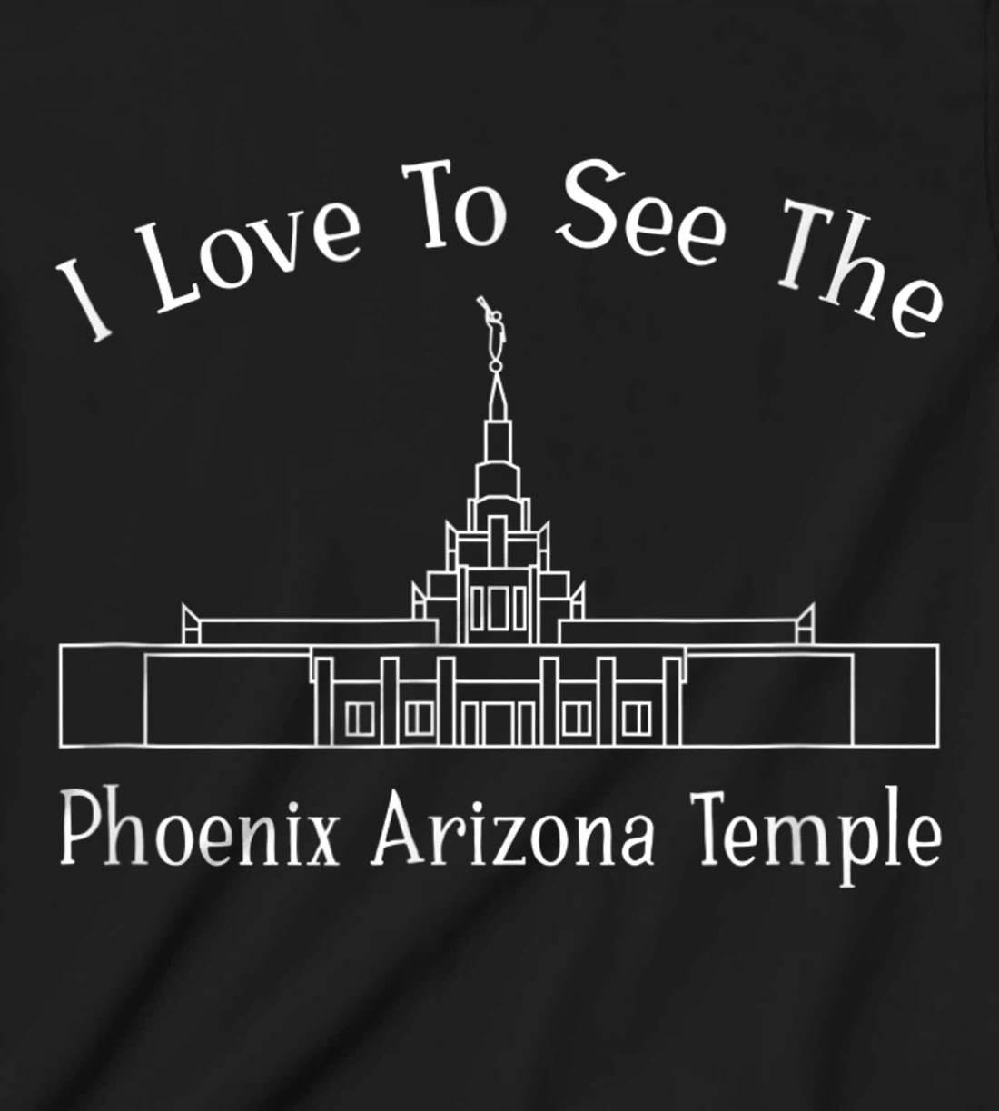 Phoenix AZ Temple, I love to see my temple, happy T-Shirt, Kid T-Shirt and Women T-Shirt
