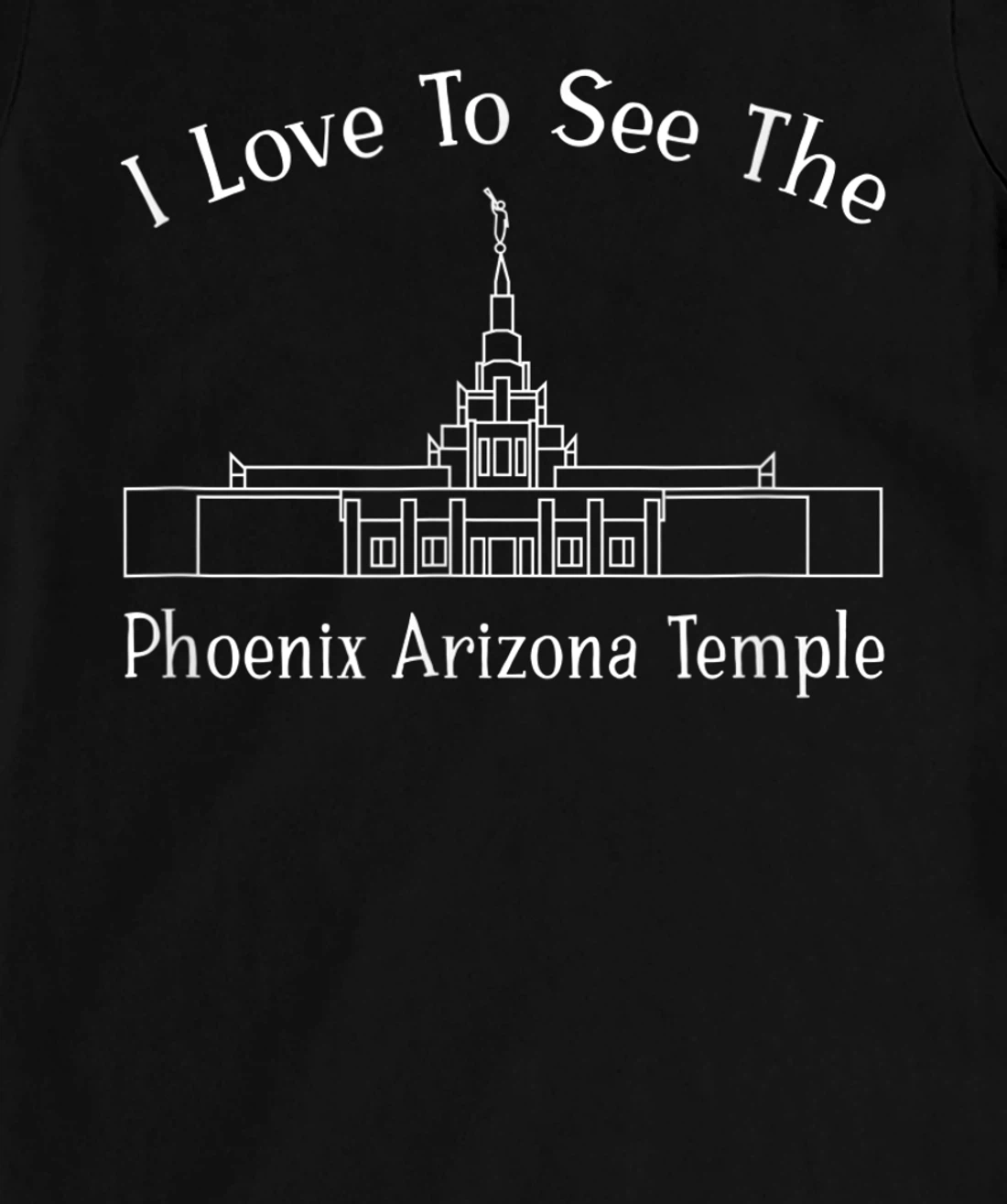 Phoenix AZ Temple, I love to see my temple, happy T-Shirt, Kid T-Shirt and Women T-Shirt