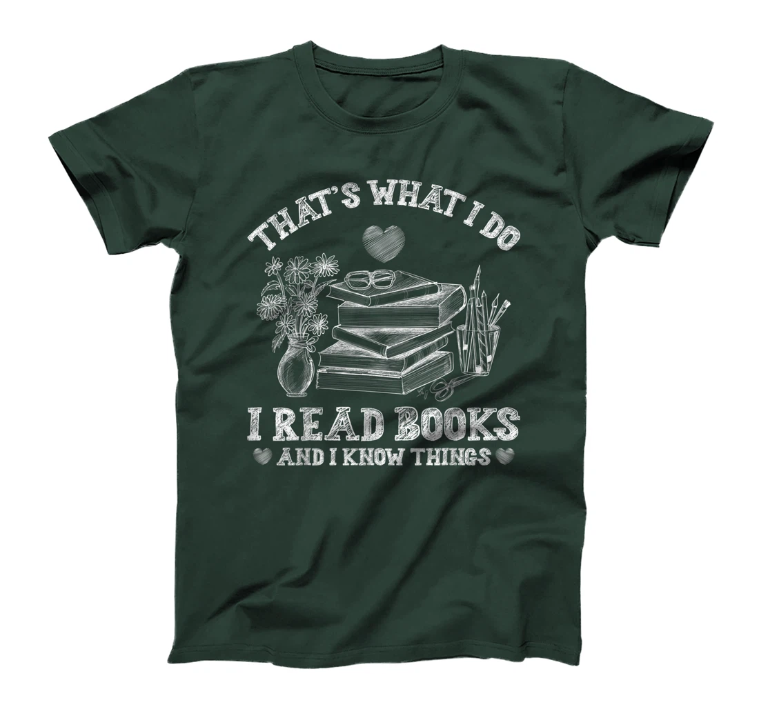 That's What I Do I Read Books and I Know Things Sketching T-Shirt, Kid T-Shirt and Women T-Shirt