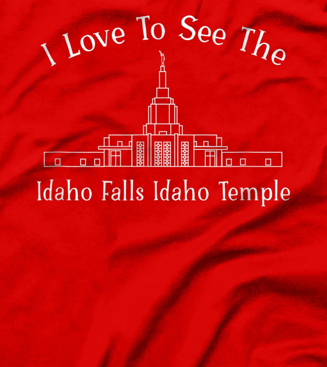 Idaho Falls ID Temple, I love to see my temple, happy T-Shirt, Kid T-Shirt and Women T-Shirt