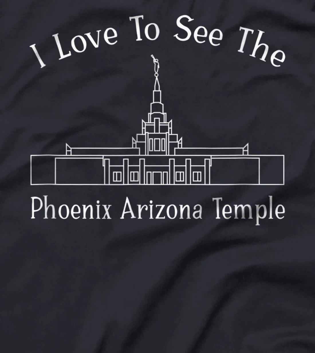 Phoenix AZ Temple, I love to see my temple, happy T-Shirt, Kid T-Shirt and Women T-Shirt