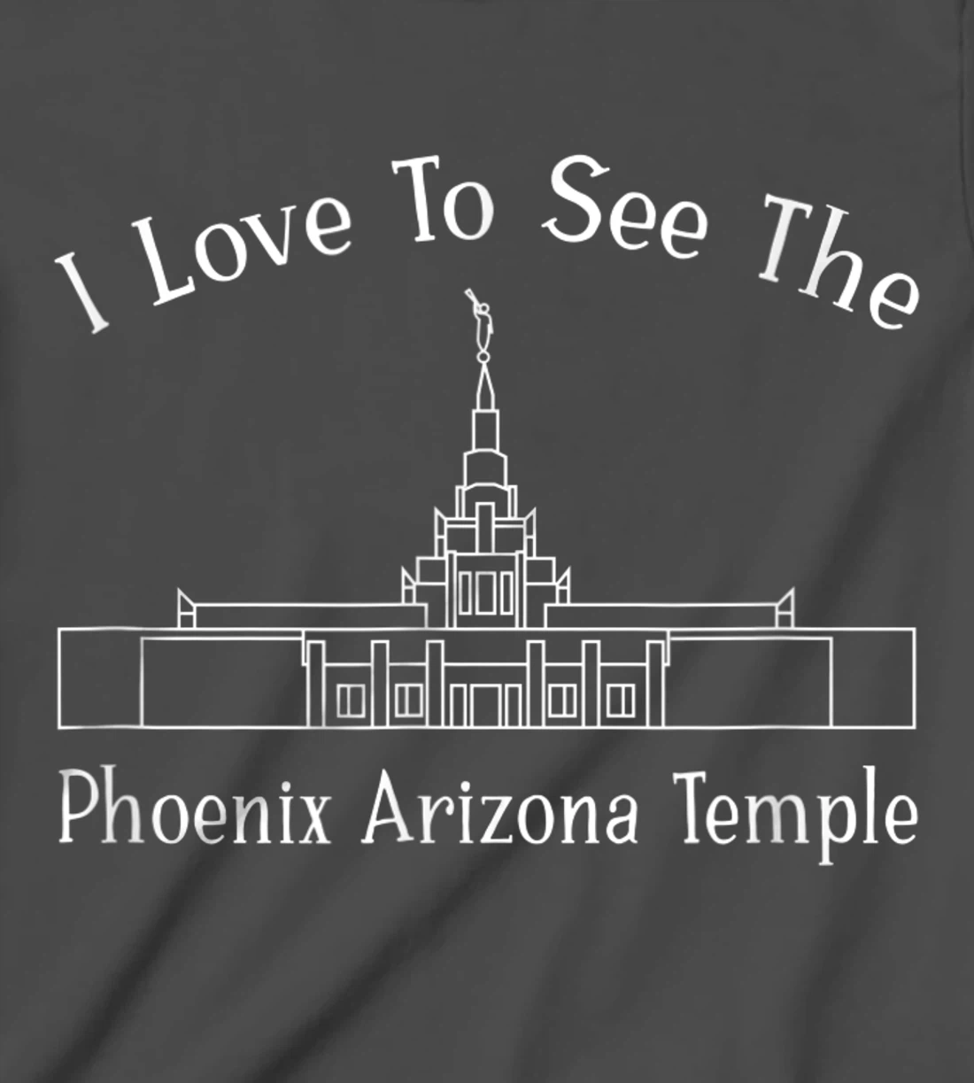 Phoenix AZ Temple, I love to see my temple, happy T-Shirt, Kid T-Shirt and Women T-Shirt