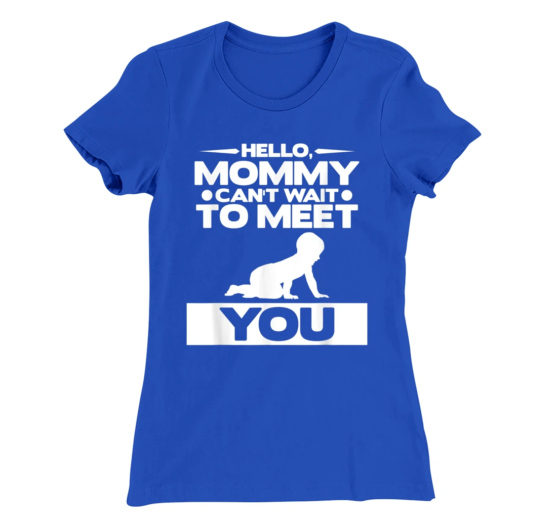 Hello Mommy Can't Wait To Meet You Pregnancy Announcement T-Shirt, Women T-Shirt