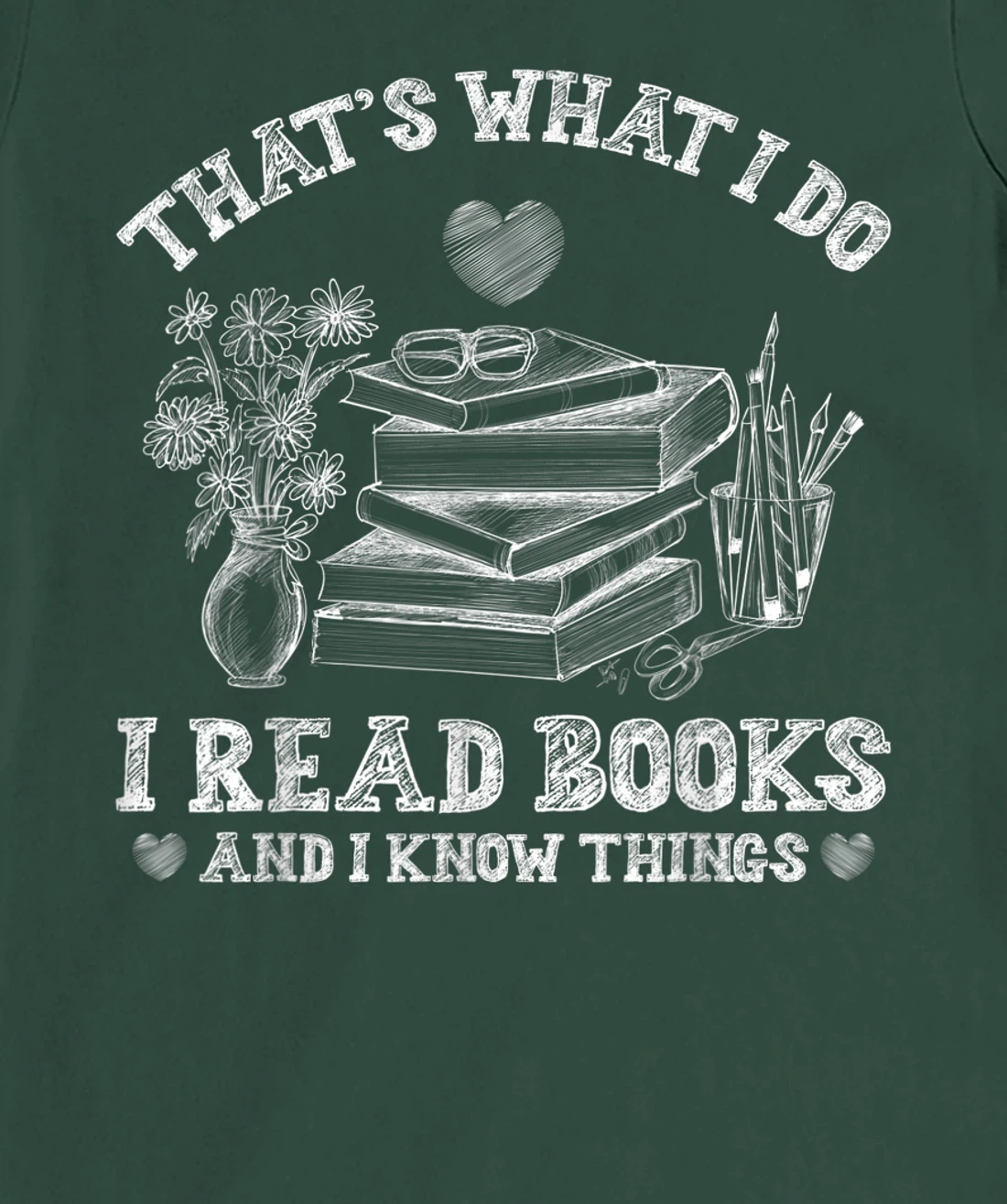 That's What I Do I Read Books and I Know Things Sketching T-Shirt, Kid T-Shirt and Women T-Shirt
