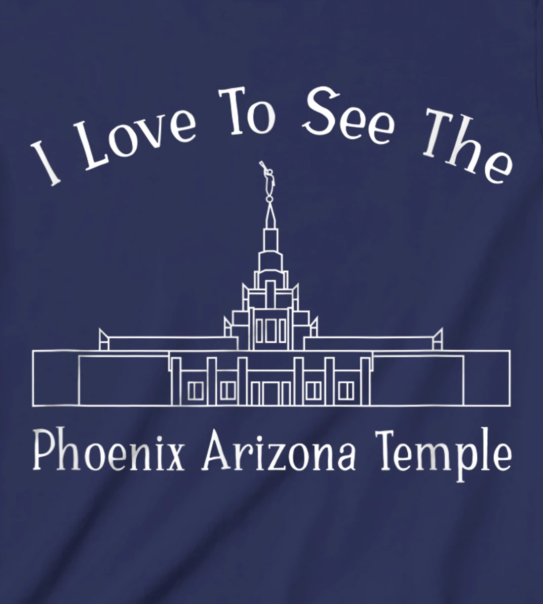 Phoenix AZ Temple, I love to see my temple, happy T-Shirt, Kid T-Shirt and Women T-Shirt